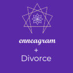 The Enneagram and Divorce: <br>Lessons for Each of the Nine Types